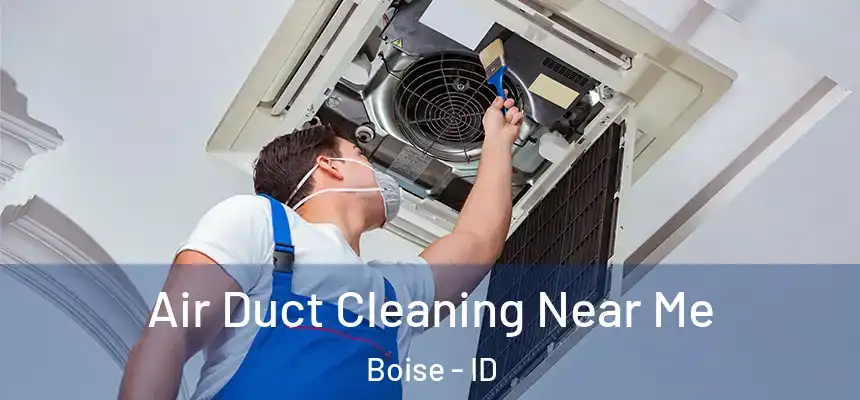 Air Duct Cleaning Near Me Boise - ID