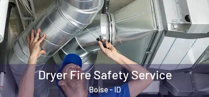 Dryer Fire Safety Service Boise - ID
