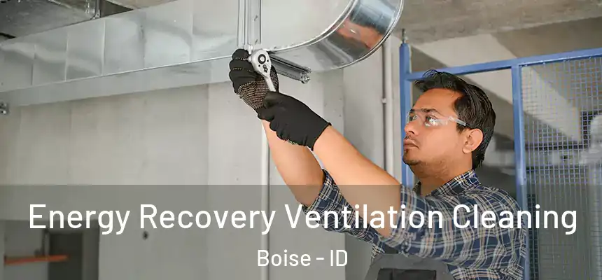 Energy Recovery Ventilation Cleaning Boise - ID
