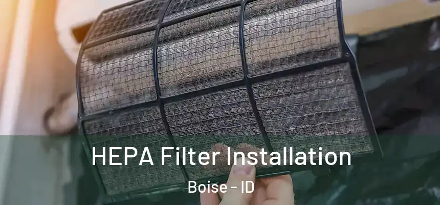 HEPA Filter Installation Boise - ID