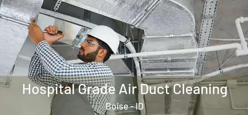  Hospital Grade Air Duct Cleaning Boise - ID
