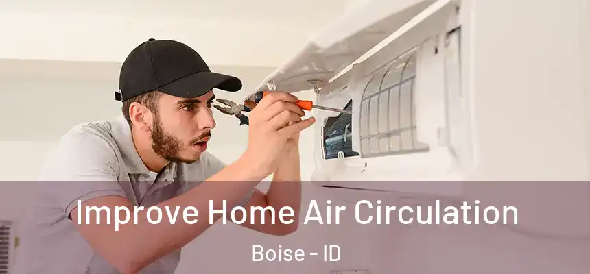  Improve Home Air Circulation Boise - ID