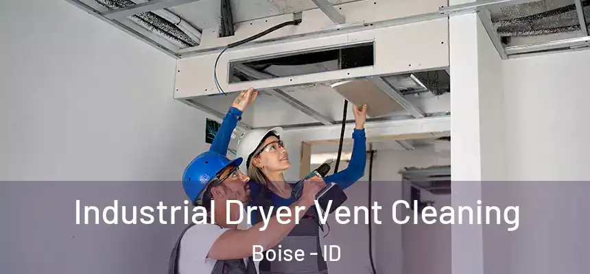 Industrial Dryer Vent Cleaning Boise - ID