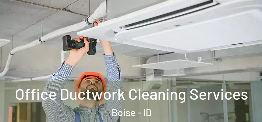 Office Ductwork Cleaning Services Boise - ID