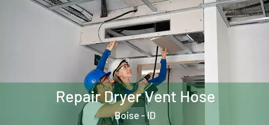 Repair Dryer Vent Hose Boise - ID