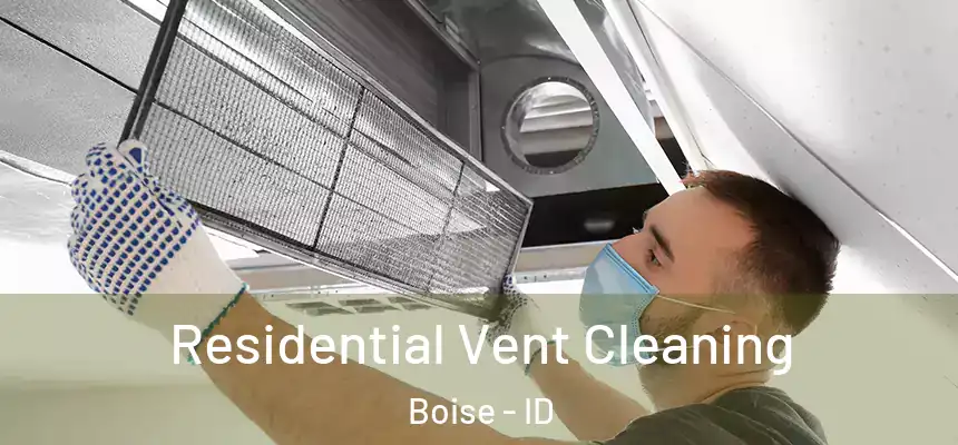 Residential Vent Cleaning Boise - ID