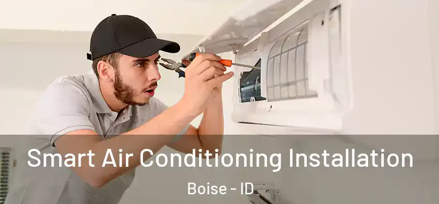 Smart Air Conditioning Installation Boise - ID