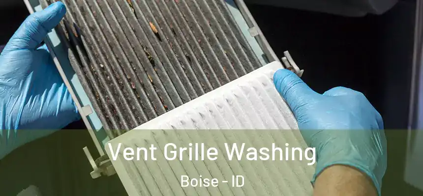 Vent Grille Washing Boise - ID